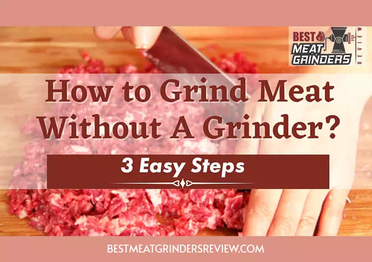 How to Grind Meat Without a grinder