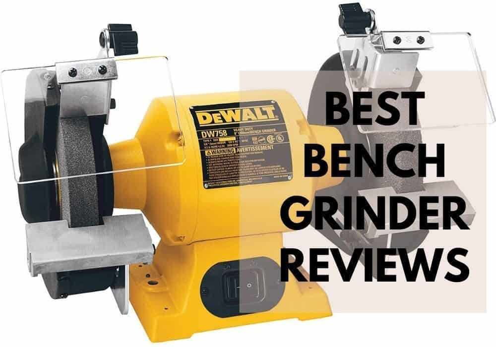 Best Bench Grinder Reviews