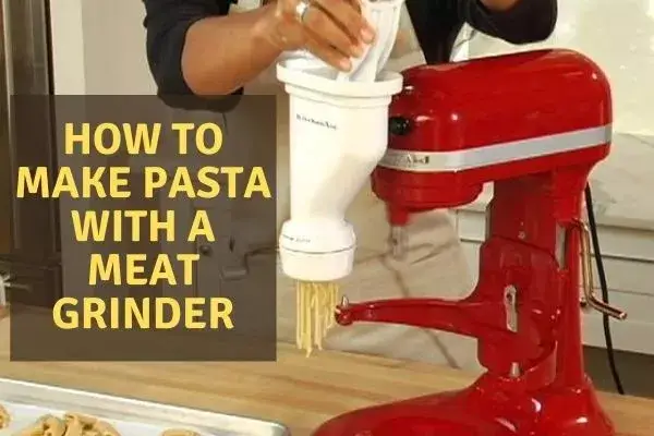How to Make Pasta with a Meat Grinder